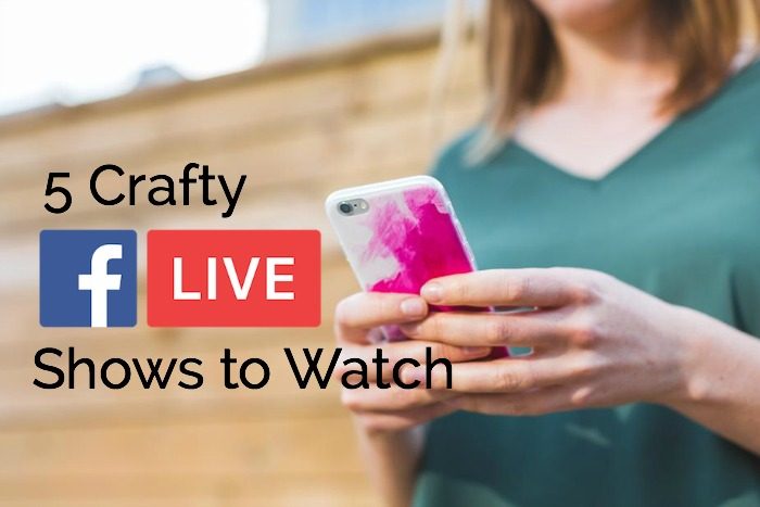 5 Crafty Facebook Live Shows to Watch