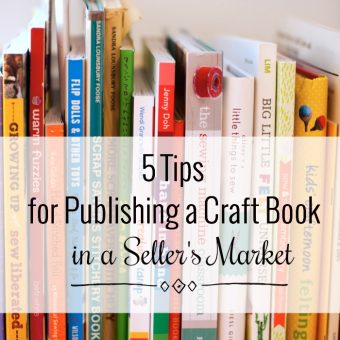 5 Tips for Publishing a Craft Book